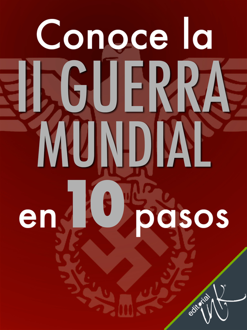 Title details for Conoce la Segunda Guerra Mundial en 10 pasos by Editorial Ink - Available
